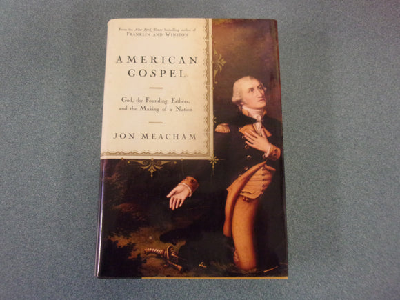 American Gospel: God, the Founding Fathers, and the Making of a Nation by Jon Meacham (Trade Paperback)