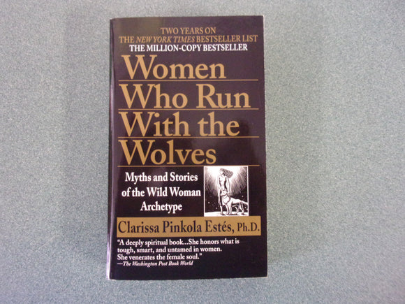 Women Who Run with the Wolves: Myths and Stories of the Wild Woman Archetype by Clarissa Pinkola Estés (Paperback)