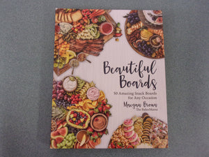 Beautiful Boards: 50 Amazing Snack Boards for Any Occasion by Maegan Brown (Hardcover)