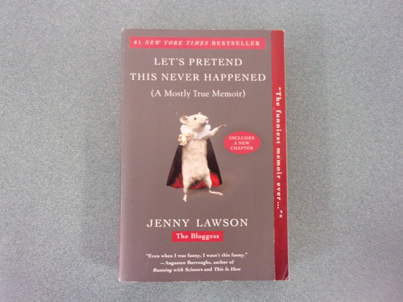 Let's Pretend This Never Happened: A Mostly True Memoir by Jenny Lawson (Paperback)