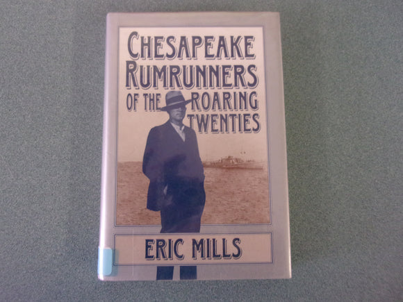Chesapeake Rumrunners of the Roaring Twenties by Eric Mills (HC/DJ)
