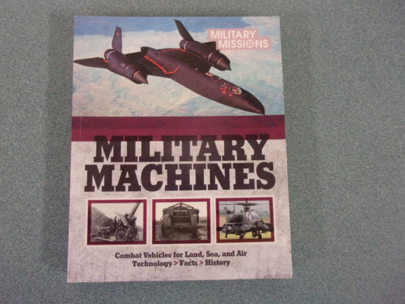 Military Machines: Combat Vehicles For Land, Sea. and Air by Parragon Books (Paperback)