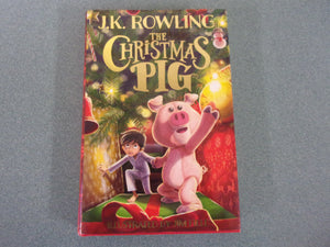 The Christmas Pig by J. K. Rowling (HC/DJ) First Edition.