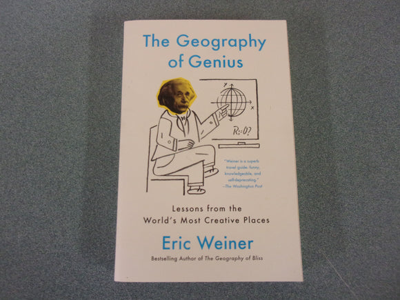 The Geography of Genius: Lessons from the World's Most Creative Places by Eric Weiner (Paperback)