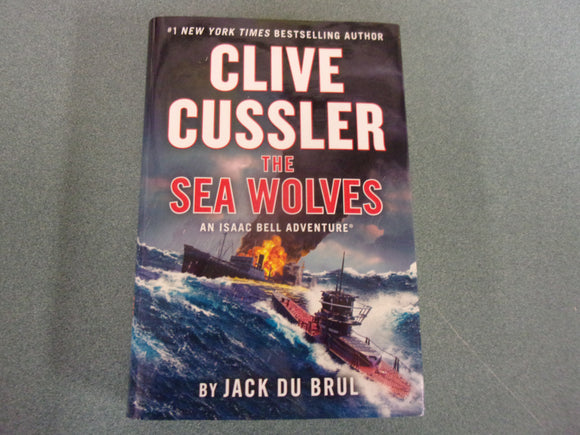 Clive Cussler The Sea Wolves: An Isaac Bell Adventure, Book 13 by Jack Du Brul (HC/DJ) 2022!