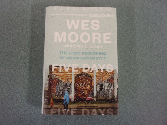 Five Days: The Fiery Reckoning of an American City by Wes Moore (HC/DJ)