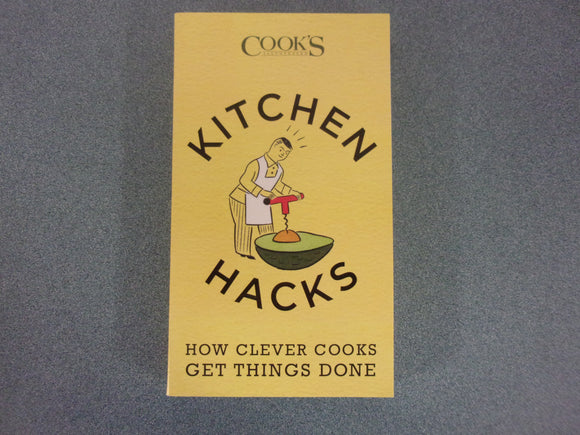 Kitchen Hacks: How Clever Cooks Get Things Done by America's Test Kitchen/Cook's Illustrated (Paperback)