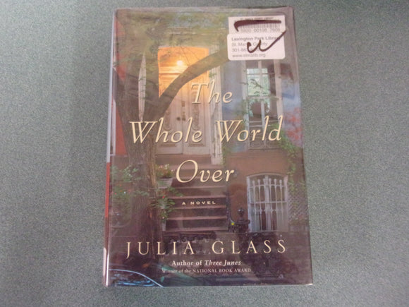 The Whole World Over by Julia Glass (Ex-Library HC/DJ)