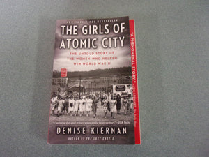 The Girls of Atomic City: The Untold Story of the Women Who Helped Win World War II by Denise Kiernan (Trade Paperback)