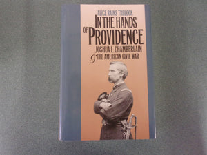 In the Hands of Providence: Joshua L. Chamberlain and the American Civil War by Alice Rains Trulock (HC/DJ)