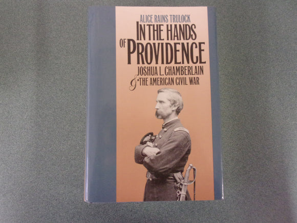 In the Hands of Providence: Joshua L. Chamberlain and the American Civil War by Alice Rains Trulock (HC/DJ)