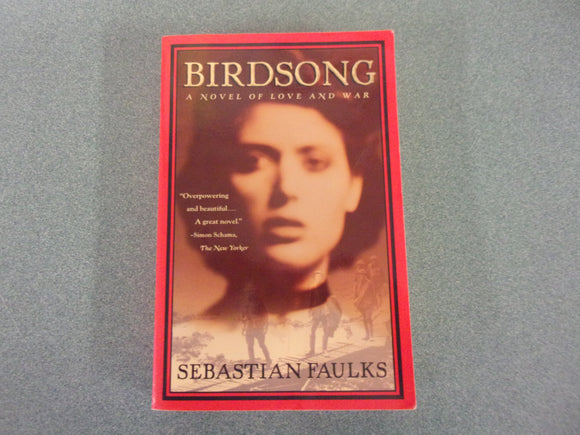 Birdsong: A Novel of Love and War by Sebatian Faulks (Paperback)