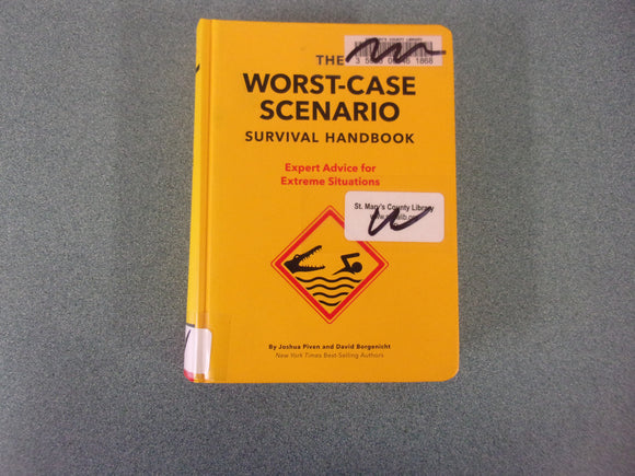 The Worst-Case Scenario Survival Handbook: Expert Advice for Extreme Situations by Joshua Piven (Ex-Library HC)