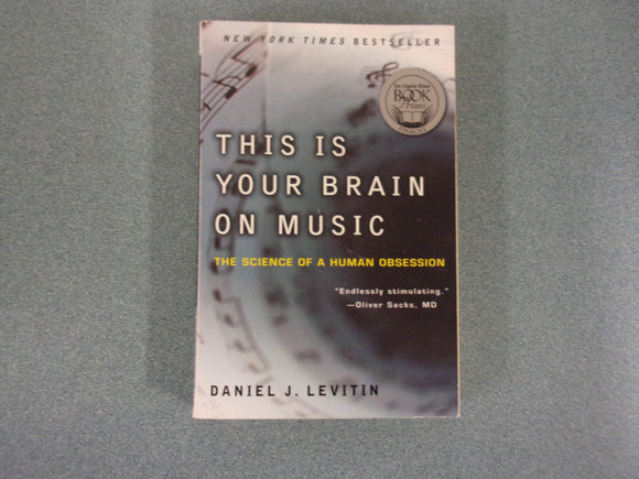 This Is Your Brain on Music: The Science of a Human Obsession by Daniel J. Levitin (Paperback)