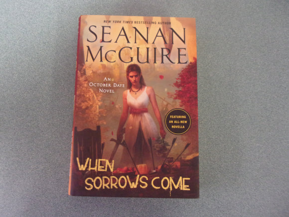 When Sorrows Come: October Daye, Book 15 by Seanan McGuire (HC/DJ)
