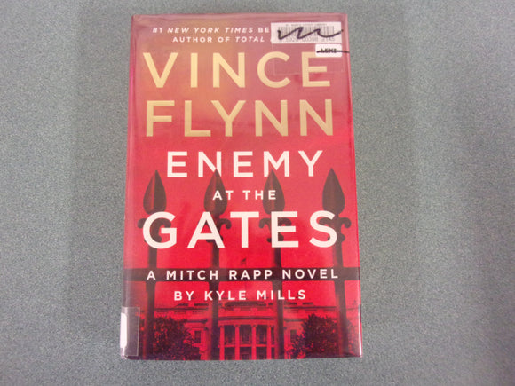 Vince Flynn Enemy At The Gates: Mitch Rapp, Book 20 by Kyle Mills (HC/DJ) ***This copy not Ex-Library as pictured.***