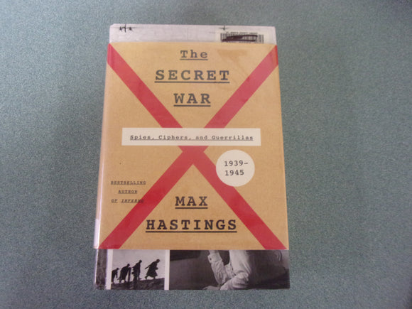 The Secret War: Spies, Ciphers, and Guerrillas, 1939-1945 by Max Hastings (HC-no DJ)