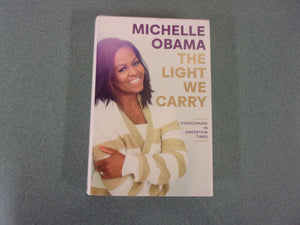 The Light We Carry: Overcoming in Uncertain Times by Michelle Obama (HC/DJ) 2022!