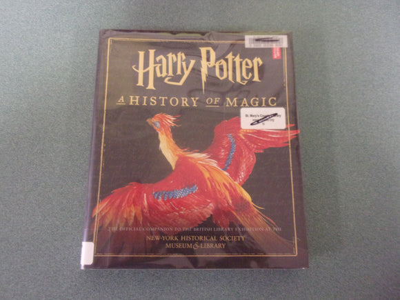 Harry Potter: A History of Magic by the British Library (HC/DJ) *This copy not Ex-Library as pictured.
