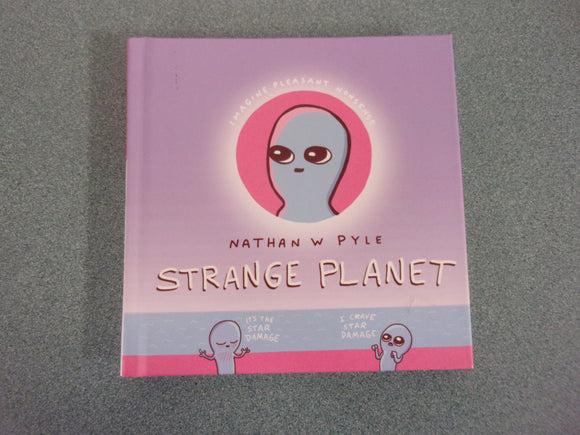 Strange Planet by Nathan W. Pyle (Small-Format HC)