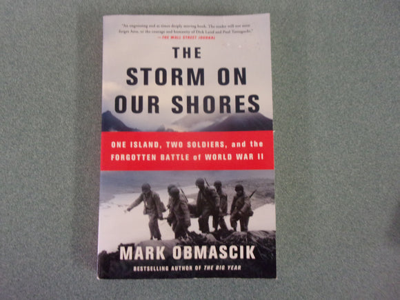 The Storm on Our Shores: One Island, Two Soldiers, and the Forgotten Battle of World War II by Mark Obmascik (Paperback)