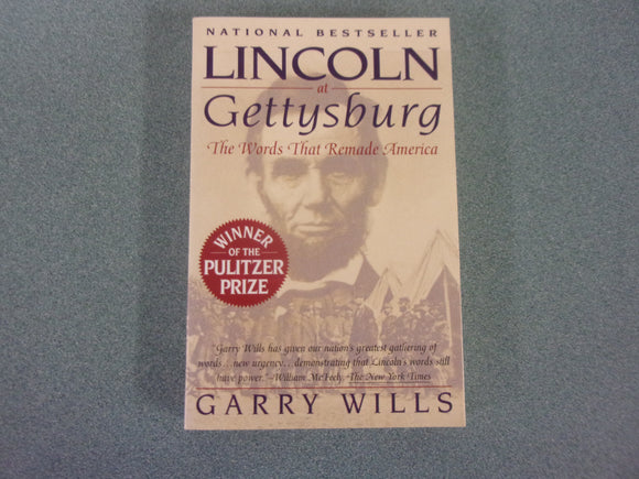 Lincoln at Gettysburg: The Words that Remade America by Garry Wills (Paperback)