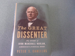 The Great Dissenter: The Story of John Marshall Harlan. America's Judicial Hero by Peter S. Canellos  (HC/DJ)