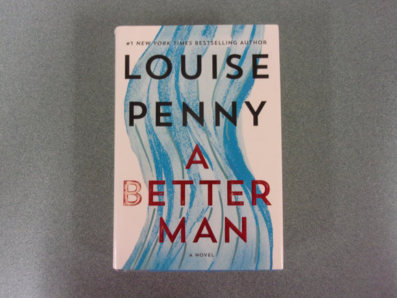 A Better Man: A Chief Inspector Gamache Novel Book 15 by Louise Penny  (HC/DJ)