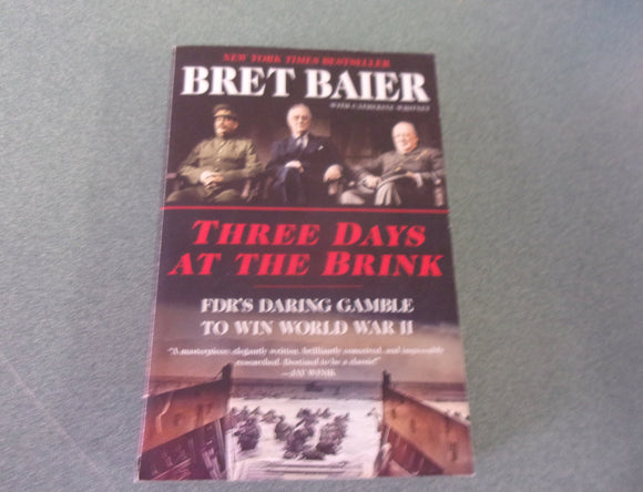 Three Days at the Brink: FDR’s Daring Gamble to Win World War II by Bret Baier (HC/DJ)