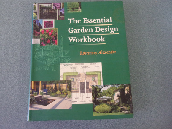The Essential Garden Design Workbook by Rosemary Alexander (HC/DJ)