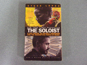 The Soloist: A Lost Dream, an Unlikely Friendship, and the Redemptive Power of Music by Steve Lopez (Paperback)