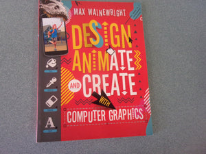 Design, Animate, and Create with Computer Graphics by Max Wainewright (Paperback)