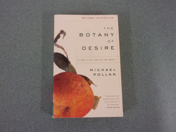 The Botany of Desire: A Plant's-Eye View of the World by Michael Pollan (Paperback)