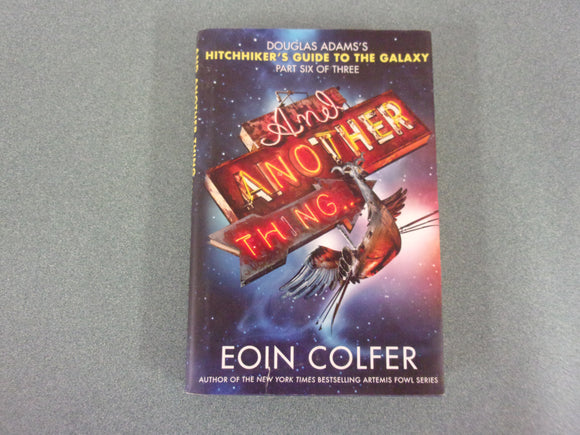 And Another Thing...: The Hitchhiker's Guide to the Galaxy, Book 6 by Eoin Colfer (Paperback)