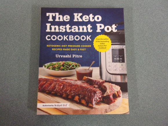 The Keto Instant Pot Cookbook: Ketogenic Diet Pressure Cooker Recipes Made Easy and Fast by Urvashi Pitre (Paperback)