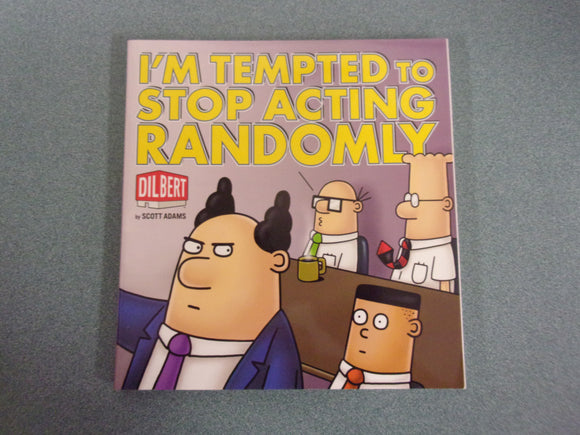 I'm Tempted To Stop Acting Randomly: A Dilbert Book by Scott Adams (Paperback)