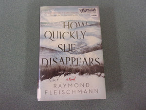 How Quickly She Disappears by Raymond Fleischmann (Ex-Library HC/DJ)