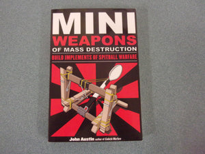 Mini Weapons of Mass Destruction 1: Build Implements of Spitball Warfare by John Austin (Paperback)