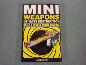 Mini Weapons of Mass Destruction 2: Build a Secret Agent Arsenal by John Austin (Paperback)