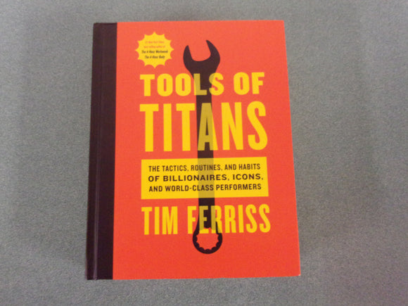 Tools of Titans: The Tactics, Routines, and Habits of Billionaires, Icons, and World-Class Performers by Tim Ferriss (Ex-Library HC)