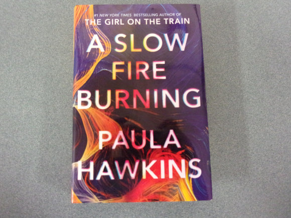 A Slow Fire Burning by Paula Hawkins (HC/DJ)
