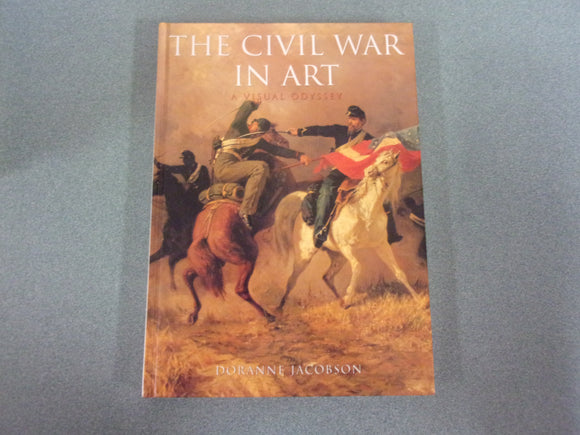 The Civil War In Art: A Visual Odyssey by Doranne Jacobson (Oversized HC)