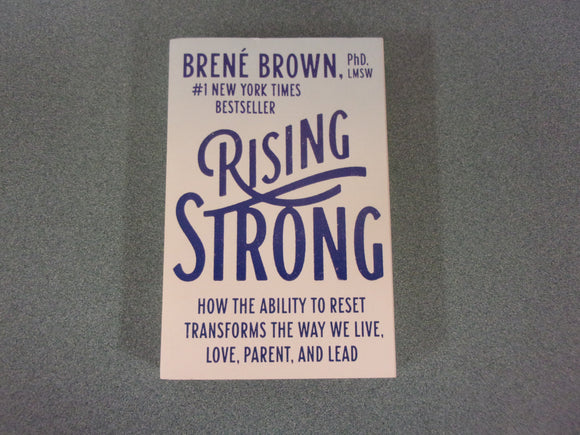 Rising Strong: How the Ability to Reset Transforms the Way We Live, Love, Parent, and Lead by Brené Brown (Paperback)