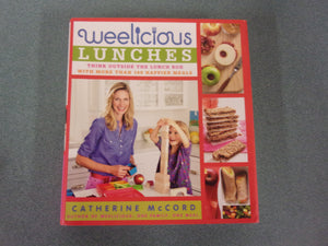 Weelicious Lunches: Think Outside the Lunch Box with More Than 160 Happier Meals by Catherine McCord (HC/DJ)