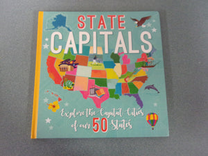 State Capitals: Explore the Capital Cities of Our 50 States (Oversized HC)