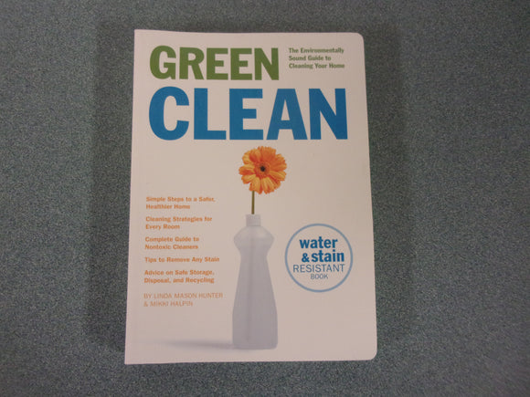 Green Clean: The Environmentally Sound Guide to Cleaning Your Home by Linda Mason Hunter (Paperback)