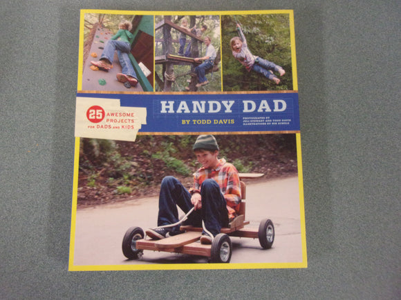 Handy Dad: 25 Awesome Projects for Dads and Kids by Todd Davis (Paperback)