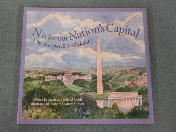 N Is For Our National's Capital: A Washington D.C. Alphabet by Marie and Roland Smith (HC/DJ)