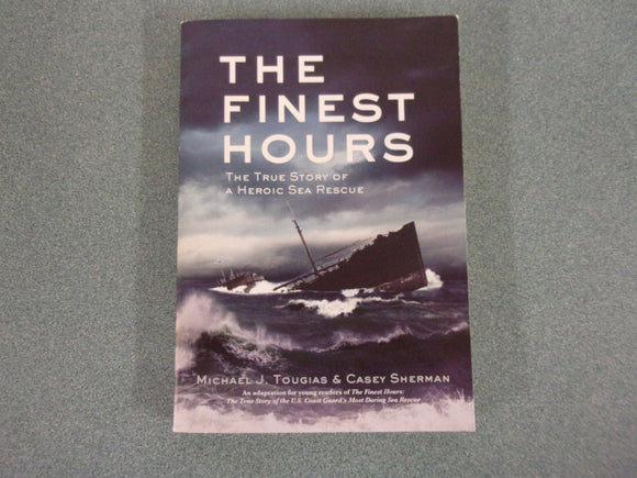 The Finest Hours Young Readers Edition: The True Story of a Heroic Sea Rescue by Michael J. Touglas  (Paperback)