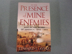 In the Presence of Mine Enemies: The Civil War in the Heart of America, 1859-1864 Valley of the Shadow Project by Edward L. Ayers (Trade Paperback)